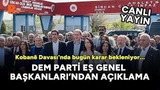 Kobanê Davasında karar günü DEM Partiden açıklama  #CANLI