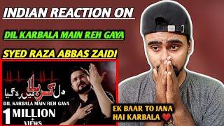 Indian Reacts To Dil Karbala Main Reh Gaya  @syedrazaabbaszaidi   Indian Boy Reactions 