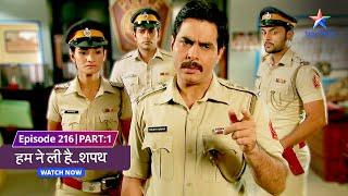 EP 216 Part 1  SuperCops Vs Super villains Humne Li Hai...Shapath  Raakh se ho rahi mautein