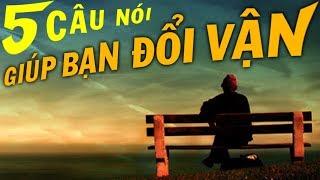 5 câu nói GIÚP BẠN ĐỔI VẬN.  BÍ QUYẾT THÀNH CÔNG