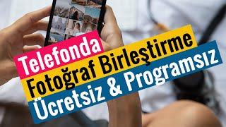 Telefonda Fotoğraf Birleştirme & Ücretsiz Kolaj Yapımı  Programsız