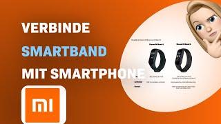 So verbindest du das Xiaomi Mi Smart Band 4 mit deinem Smartphone