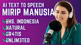 TEXT TO SPEECH NATURAL BAHASA INDONESIA UNLIMITED  AI MERUBAH TEKS KE SUARA MIRIP MANUSIA GRATIS