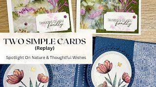 Two Simple Cards using Spotlight On Nature and Thoughtful Wishes Replay