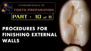 Fundamentals of tooth preparation  Part 10  PROCEDURES FOR FINISHING EXTERNAL WALLS