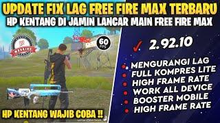 FIX LAG FREE FIRE MAX TERBARU 2.92.10  CONFIG ANTI PATAH PATAH FF MAX  CONFIG FIX LAG FF 60 FPS