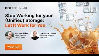 Stop Working for your Unified Storage- Let It Work for You