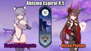 Abismo Espiral - Spiral Abyss 4.5  Keqing Aggravate & Hutao Plunge  Genshin Impact