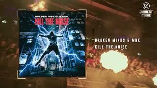 Broken Minds & MBK - Kill The Noise