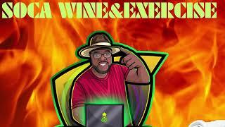 SOCA WINE & EXERCISE MIX BY DJBIGGADETEACHA