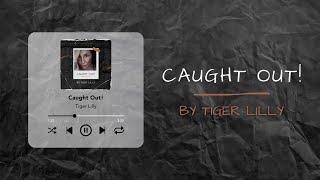 Tiger Lilly - Caught Out Official Lyric Video