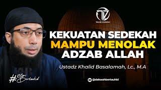 Sedekah Mampu Menolak Adzab Allah - Ust. Khalid Basalamah