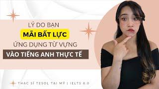 21 Năm học -nói- 3 bài học ứng dụng từ vựng tiếng Anh vào thực tế Thạc sĩ TESOL tại Mỹ  IELTS 8.0