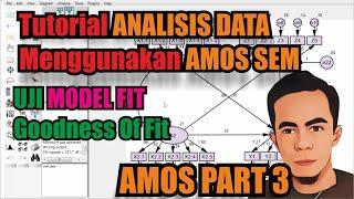 Goodness of Fit amos - Uji Model fit Amos Sem - Uji Model fit Sem Amos - Tutorial Amos Sem - PART 3