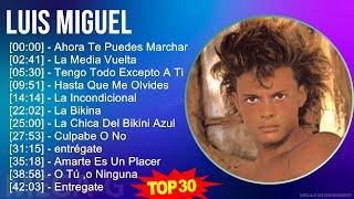 L u i s M i g u e l 2024 MIX Colección de Canciones  1980s Music  Top Adult Bolero Latin La...