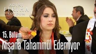 Feriha nişana tahammül edemiyor - Adını Feriha Koydum 15. Bölüm