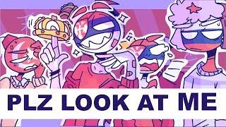 PLZ LOOK AT ME meme {countryhumans} FLASHY