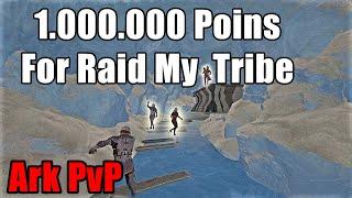 Imagine 1000000 Points For Raid My Tribe  Ark PVP