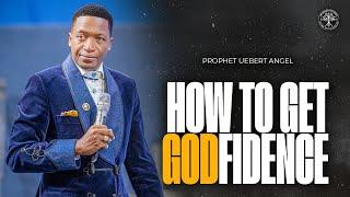 How To Get Godfidence?  Prophet Uebert Angel