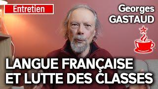 DÉFENDRE LA LANGUE FRANÇAISE contre limpérialisme du tout-anglais - avec Georges GASTAUD