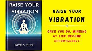 Raise Your Vibration Once You Do Winning at Life Becomes Effortlessly Audiobook