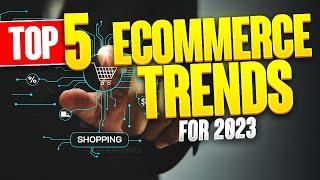 eCommerce Trends for 2023 – Top 5