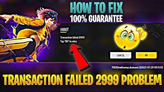 transaction failed 2999 free fire  free fire max top up problem