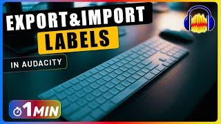 How to Export and Import LABELS in Audacity