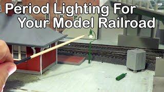 Period Lighting For Your Model Railroad 316