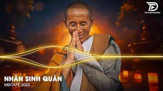 Nhân Sinh Quán Remix - Trước Bồng Lai Ngoái Lại Thế Gian Còn Sân Si Remix - Nhạc Thầy Thích Minh Tuệ