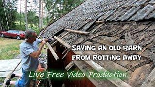 Saving a rotting barn. 4 week job in 19 minutes. Vlog #270 - S6