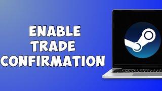 How To Enable Trade Confirmation On Steam 2023