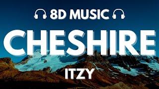 ITZY - Cheshire  8D Audio 