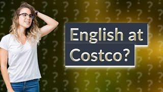 Do I need to know English to work at Costco?