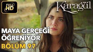 Karagül 97. Bölüm Full HD Tek ParçaMaya Gerçeği Öğreniyor