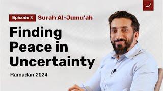 Navigating Lifes Changes  Ep. 3  Surah Al-Jumuah  Nouman Ali Khan  Ramadan 2024