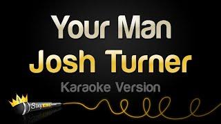 Josh Turner - Your Man Karaoke Version