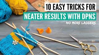 Knitting with double-pointed knitting needles 10 Easy tricks for neater results