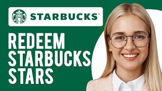 How to Redeem Starbucks Stars How and Where Do I Redeem My Rewards?