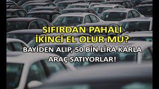 İkinci El Piyasada Düşüş Devam Ediyor. Büyük Oyunlar  Sıfırdan Daha Pahalı Satılan Araçlar.