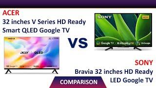 Sony Bravia 32 inch HD Ready Google TV KD-32W830K vs Acer 32 inches V Series HD Ready QLED Google TV