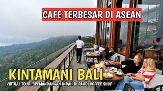 CAFE TERBESAR DI ASEAN  PAHDI KINTAMANI BALI COFFEE SHOP