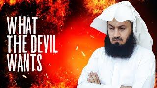 What does the DEVIL want Mufti Menk