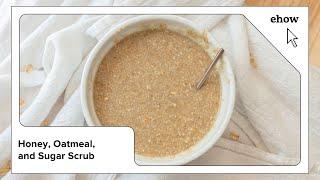 Honey Oatmeal and Sugar Scrub