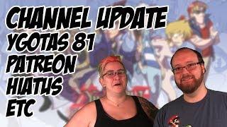 CHANNEL UPDATE - YGOTAS 81 Patreon Hiatus etc