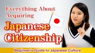 Everything You Need to Know About Acquiring Japanese Citizenship  Basic Conditions  Procedures Etc