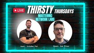 Thirsty Thursdays Live Show With Rob Riker - Mastering Networking Labs