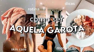 Como ser AQUELA GAROTA  becoming that girl  rotina de produtividade motivação e autocuidado