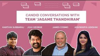 Team Jagame Thandhiram Unfiltered  Aishwarya Lekshmi Karthik Subbaraj James Cosmo Joju George