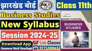 Business Studies new Syllabus 2024-25 Class 11  Jac Board 11th Business Studies New Syllabus 2024